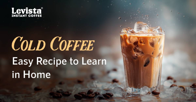 Cafe-Style Cold Coffee Recipe with Levista Instant Coffee Powder